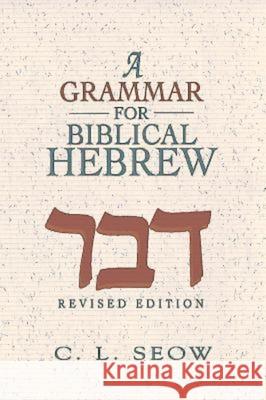 A Grammar for Biblical Hebrew (Revised Edition) Seow, C. L. 9781426789076 Abingdon Press - książka