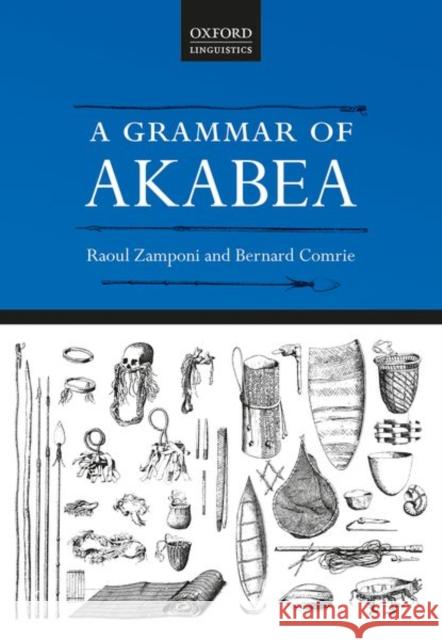 A Grammar of Akabea Raoul Zamponi Bernard Comrie 9780198855798 Oxford University Press, USA - książka