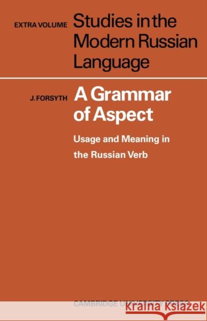 A Grammar of Aspect: Usage and Meaning in the Russian Verb Forsyth, J. 9780521145008 Cambridge University Press - książka