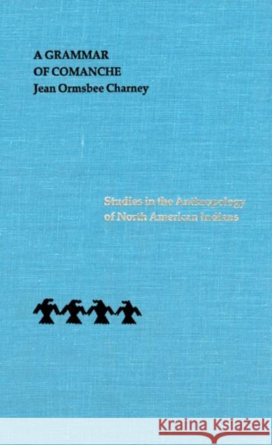 A Grammar of Comanche Jean Ormsbee Charney 9780803214613 University of Nebraska Press - książka