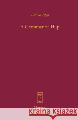 A Grammar of Hup Patience Epps 9783110195880 Mouton de Gruyter - książka