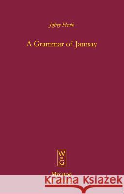 A Grammar of Jamsay Jeffrey Heath 9783110201130 De Gruyter - książka
