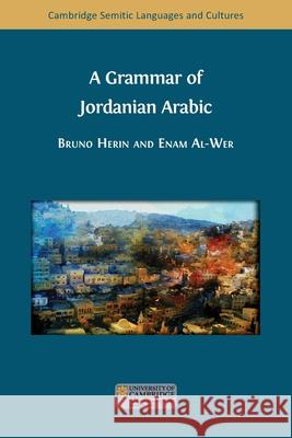 A Grammar of Jordanian Arabic Bruno Herin Enam Al-Wer 9781805113348 Open Book Publishers - książka