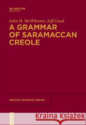 A Grammar of Saramaccan Creole John McWhorter Jeff Good  9783110995404 De Gruyter Mouton - książka