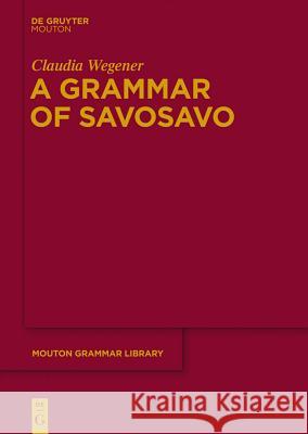 A Grammar of Savosavo Claudia Wegener 9783110289473 Walter de Gruyter - książka