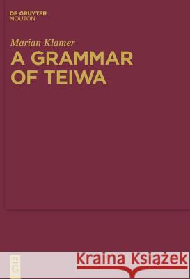 A Grammar of Teiwa Marian Klamer 9783110226065 Mouton de Gruyter - książka