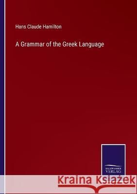 A Grammar of the Greek Language Hans Claude Hamilton 9783375144869 Salzwasser-Verlag - książka