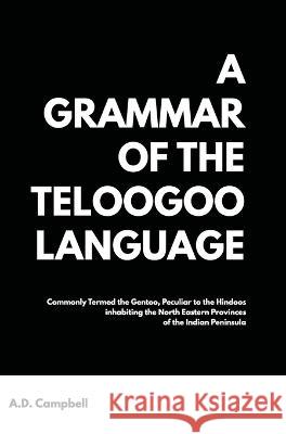 A Grammar of the Teloogoo Language A D Campbell   9789387826397 Mjp Publishers - książka