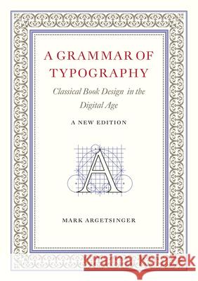 A Grammar of Typography: Classical Design in the Digital Age Mark Argetsinger 9781567928631 David R. Godine Publisher - książka