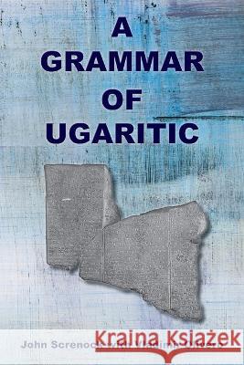 A Grammar of Ugaritic John Screnock Vladimir Olivero  9781628374513 SBL Press - książka