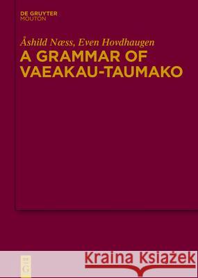 A Grammar of Vaeakau-Taumako Næss, Åshild; Hovdhaugen, Even 9783110238266 Mouton de Gruyter - książka