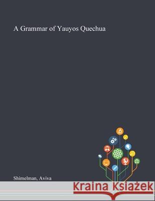 A Grammar of Yauyos Quechua Aviva Shimelman 9781013287862 Saint Philip Street Press - książka