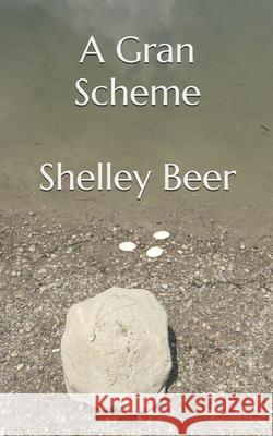 A Gran Scheme Shelley Beer 9781069633705 Shelley Beer - książka