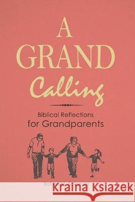 A Grand Calling: Biblical Reflections for Grandparents Robert M Solomon 9789814991230 Discovery House Publishing - książka