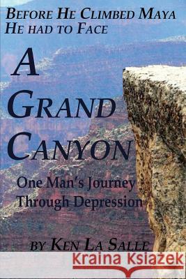 A Grand Canyon: One Man's Journey Through Depression Ken L 9781495956225 Createspace - książka
