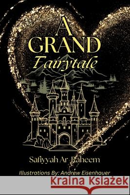 A Grand Fairytale Andrew Eisenhauer, Safiyyah Ar-Raheem 9798328546959 Independently Published - książka