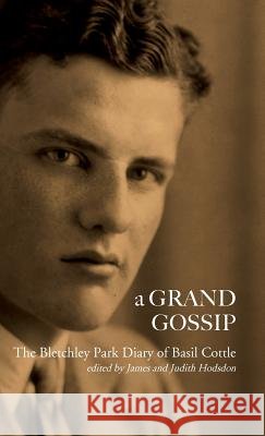 A Grand Gossip: the Bletchley Park Diary of Basil Cottle, 1943-45 Cottle, Basil 9781906978457 Hobnob Press - książka