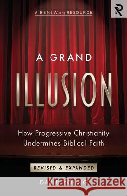 A Grand Illusion: How Progressive Christianity Undermines Biblical Faith David Young 9781949921014 Renew - książka