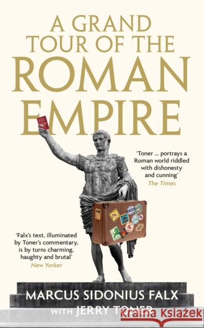 A Grand Tour of the Roman Empire by Marcus Sidonius Falx Dr. Jerry (Fellow Teacher and Director of Studies in Classics) Toner 9781781255759 Profile Books Ltd - książka