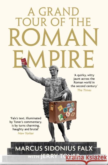 A Grand Tour of the Roman Empire by Marcus Sidonius Falx Dr. Jerry (Fellow Teacher and Director of Studies in Classics) Toner 9781781255766 Profile Books Ltd - książka