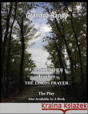 A Grandfather Teaches The Lord Prayer - The Play Lechner, Randall 9781945698316 Published by Parables - książka