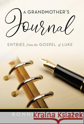 A Grandmother's Journal: Entries from the Gospel of Luke Bonnie Brooks 9781664245662 WestBow Press - książka