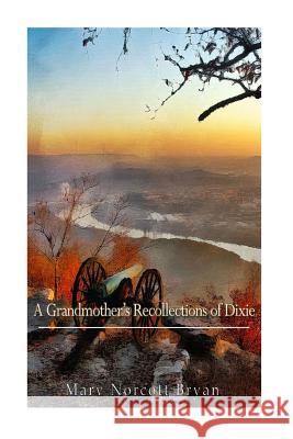 A Grandmother's Recollections of Dixie Mary Norcott Bryan 9781541241381 Createspace Independent Publishing Platform - książka
