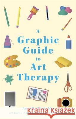 A Graphic Guide to Art Therapy Amy E. Huxtable Libby Schmanke Gaelynn P. Wolf Bordonaro 9781787753518 Jessica Kingsley Publishers - książka