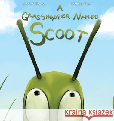 A Grasshopper Named Scoot Charlotte Pearce Misha W. Skinner-Gehr 9781735477503 Frontier Creative Studios - książka
