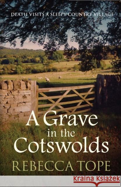 A Grave in the Cotswolds: The compelling cosy crime series Rebecca (Author) Tope 9780749021962 Allison & Busby - książka