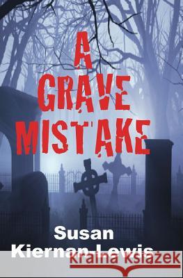 A Grave Mistake Susan Kiernan-Lewis 9781494252908 Createspace - książka