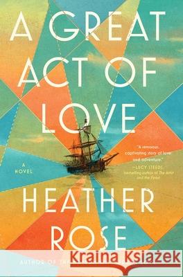 A Great Act of Love Heather Rose 9781668094914 S&s/Summit Books - książka