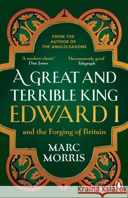 A Great and Terrible King: Edward I and the Forging of Britain Marc Morris 9780099481751 Cornerstone - książka