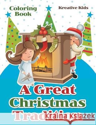 A Great Christmas Tradition Coloring Book Kreative Kids   9781683775317 Kreative Kids - książka