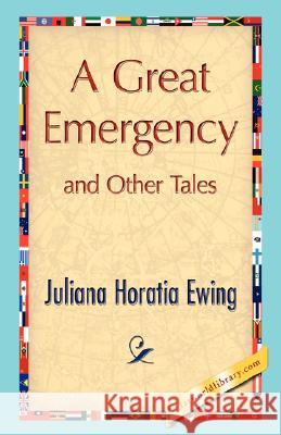 A Great Emergency and Other Tales Horatia Ewing Julian 9781421896557 1st World Library - książka