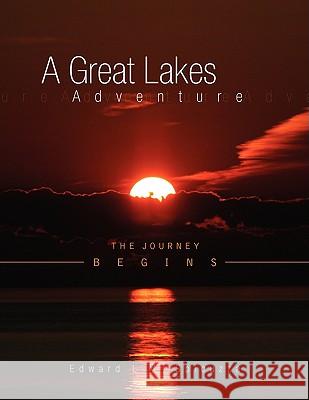 A Great Lakes Adventure Edward L. M. Spicuzza 9781436369985 Xlibris Corporation - książka