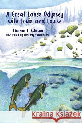 A Great Lakes Odyssey with Louis and Louise Stephen T Schram, Kimberly Vandenberg 9781937165802 Orange Hat Publishing - książka