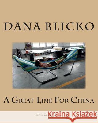 A Great Line For China Blicko, Dana 9781511929943 Createspace - książka