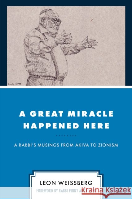 A Great Miracle Happened Here: A Rabbi's Musings from Akiva to Zionism Leon Weissberg Pinny Andrusier 9780761874799 Hamilton Books - książka