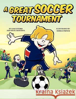 A Great Soccer Tournament Pedro Rita Susan Adam Rita Murilo Pruner 9781434322494 Authorhouse - książka