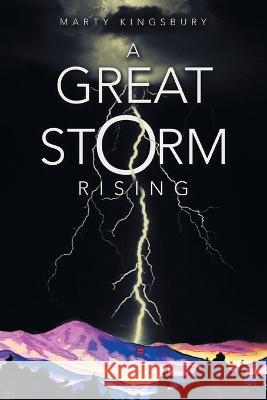 A Great Storm Rising Marty Kingsbury   9781665722438 Archway Publishing - książka