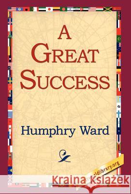 A Great Success Humphry Ward 9781421803562 1st World Library - książka