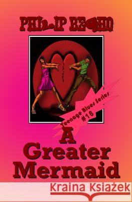 A Greater Mermaid: Teenage Blues Series Philip Begho 9781470141950 Createspace Independent Publishing Platform - książka