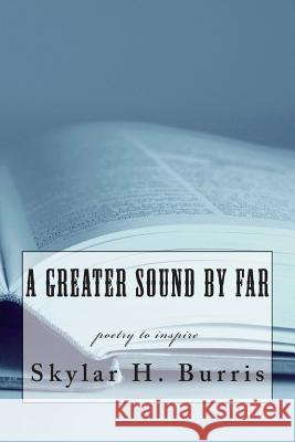 A Greater Sound By Far Burris, Skylar Hamilton 9781508907206 Createspace - książka