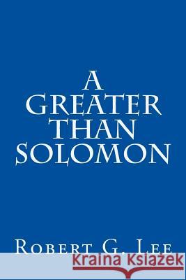 A Greater Than Solomon Robert G. Lee 9781546918189 Createspace Independent Publishing Platform - książka