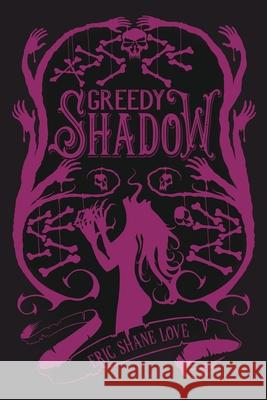 A Greedy Shadow Eric Shane Love 9798985317336 Blurb - książka