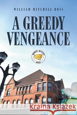 A Greedy Vengeance William Mitchell Ross 9781524583651 Xlibris - książka