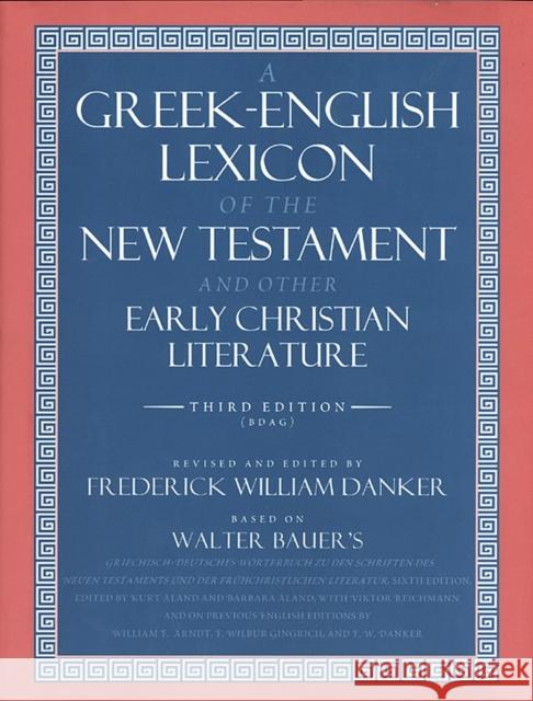 A Greek-English Lexicon of the New Testament and Other Early Christian Literature Walter Bauer Frederick W. Danker William Arndt 9780226039336 University of Chicago Press - książka