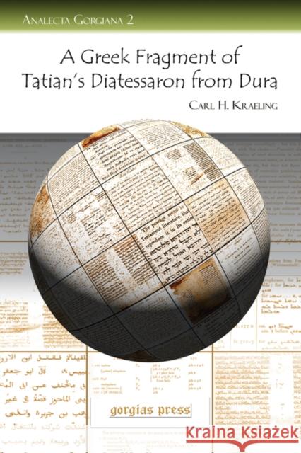 A Greek Fragment of Tatian's Diatessaron from Dura: With Facsimile, Transcription and Introduction Carl Kraeling 9781593333683 Gorgias Press - książka