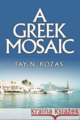 A Greek Mosaic Fay N. Kozas 9780595345403 iUniverse - książka